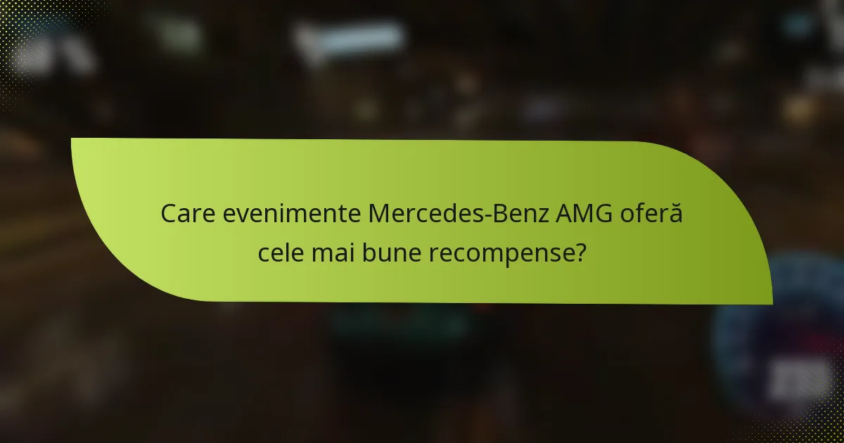 Care evenimente Mercedes-Benz AMG oferă cele mai bune recompense?