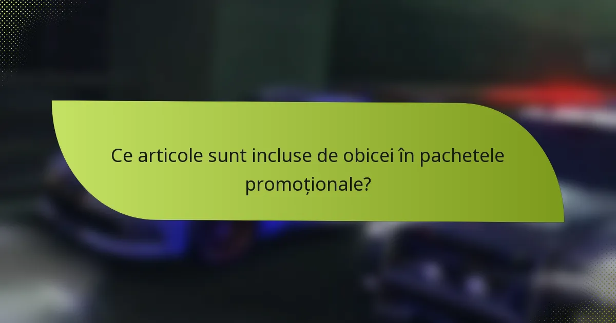 Ce articole sunt incluse de obicei în pachetele promoționale?