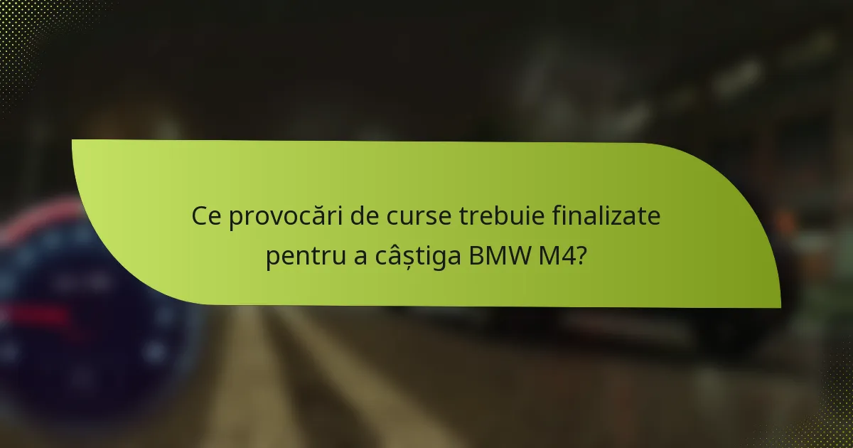 Ce provocări de curse trebuie finalizate pentru a câștiga BMW M4?