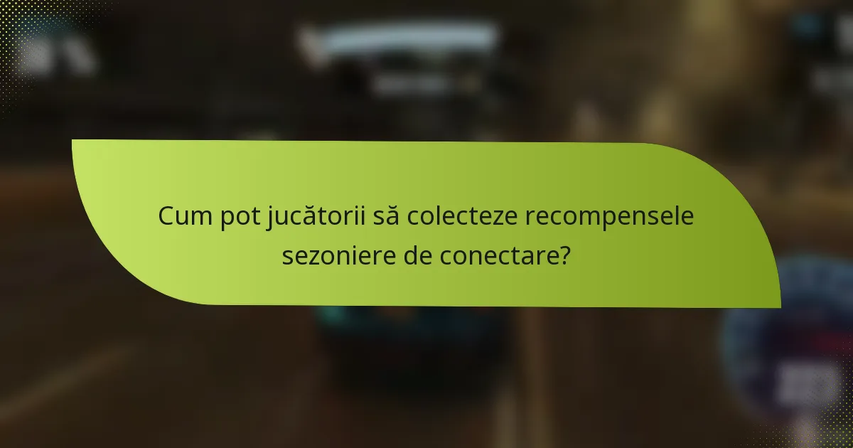 Cum pot jucătorii să colecteze recompensele sezoniere de conectare?