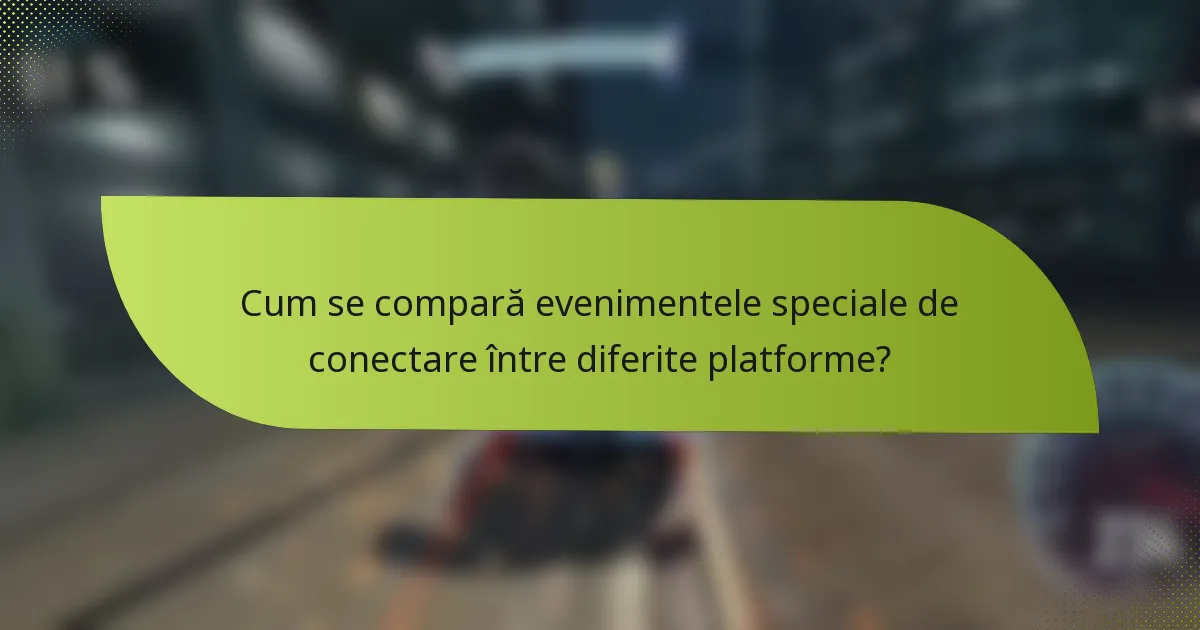 Cum se compară evenimentele speciale de conectare între diferite platforme?