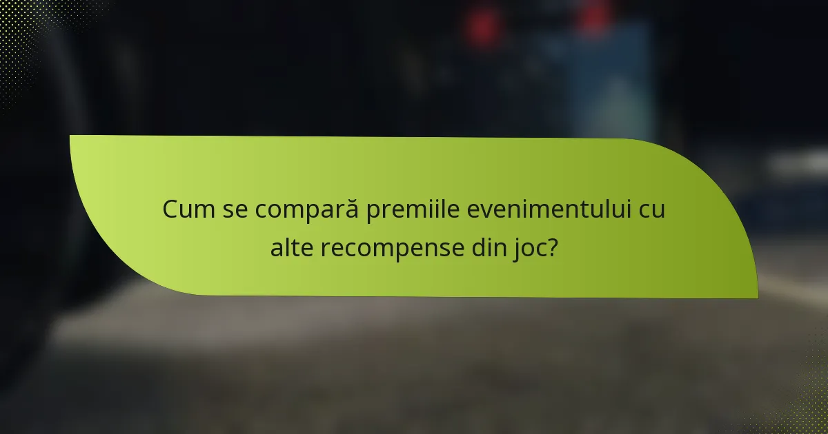 Cum se compară premiile evenimentului cu alte recompense din joc?