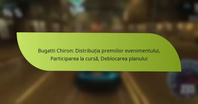 Bugatti Chiron: Distribuția premiilor evenimentului, Participarea la cursă, Deblocarea planului