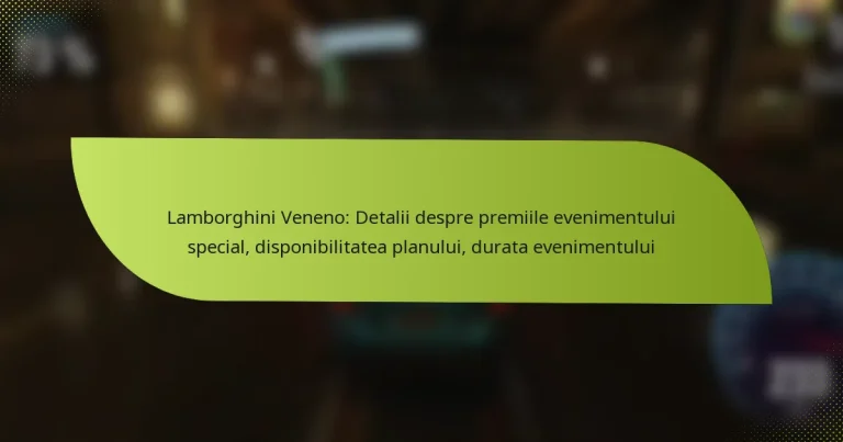 Lamborghini Veneno: Detalii despre premiile evenimentului special, disponibilitatea planului, durata evenimentului