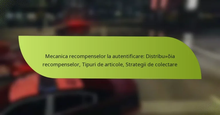 Mecanica recompenselor la autentificare: Distribuția recompenselor, Tipuri de articole, Strategii de colectare