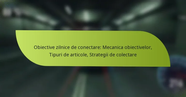 Obiective zilnice de conectare: Mecanica obiectivelor, Tipuri de articole, Strategii de colectare