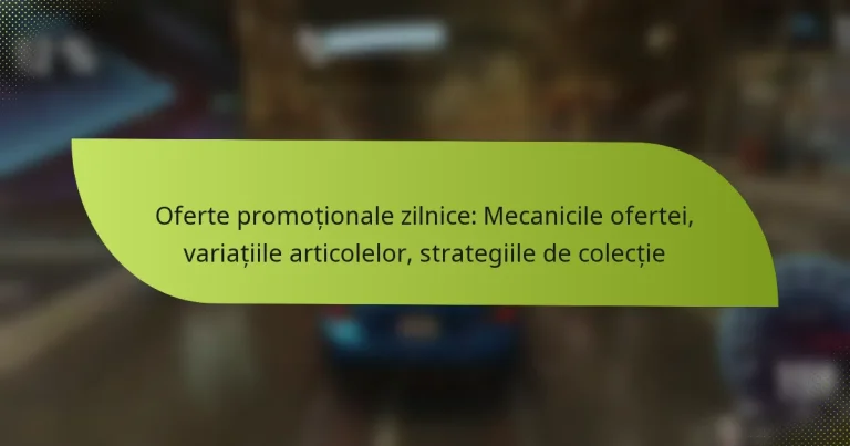 Oferte promoționale zilnice: Mecanicile ofertei, variațiile articolelor, strategiile de colecție