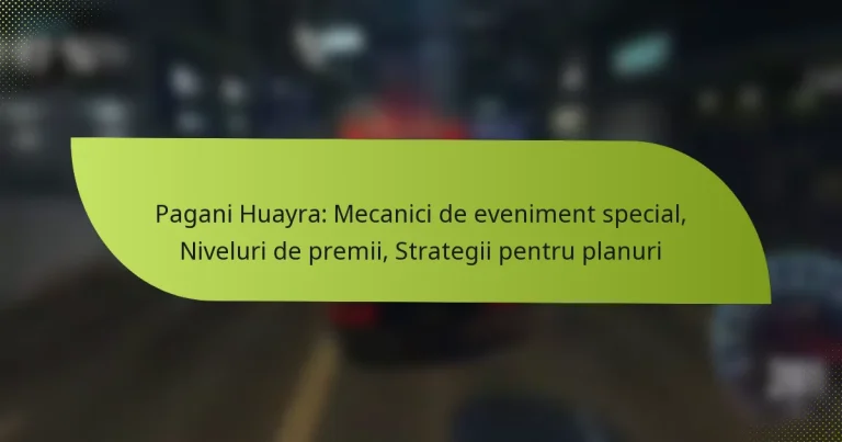 Pagani Huayra: Mecanici de eveniment special, Niveluri de premii, Strategii pentru planuri