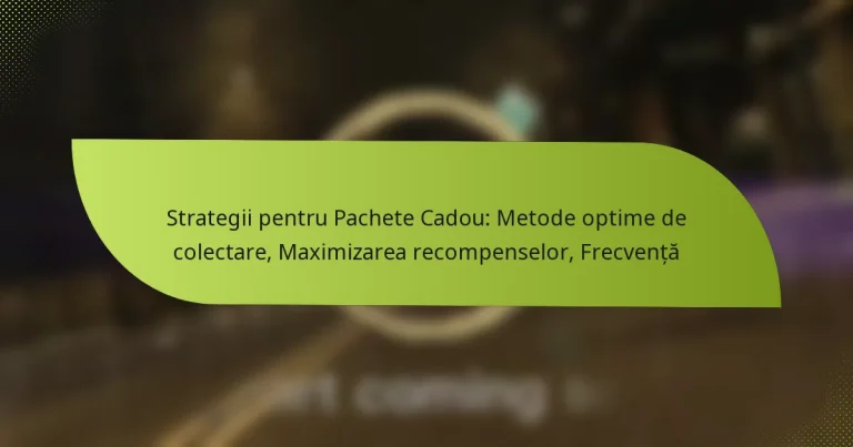 Strategii pentru Pachete Cadou: Metode optime de colectare, Maximizarea recompenselor, Frecvență