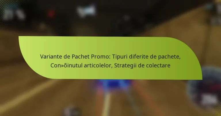 Variante de Pachet Promo: Tipuri diferite de pachete, Conținutul articolelor, Strategii de colectare